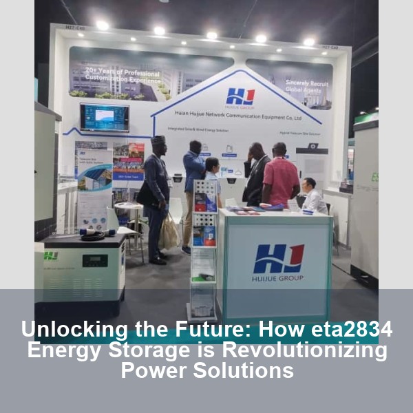 Unlocking the Future: How eta2834 Energy Storage is Revolutionizing Power Solutions