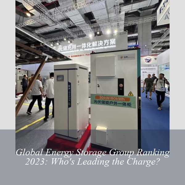 Global Energy Storage Group Ranking 2023: Who's Leading the Charge?