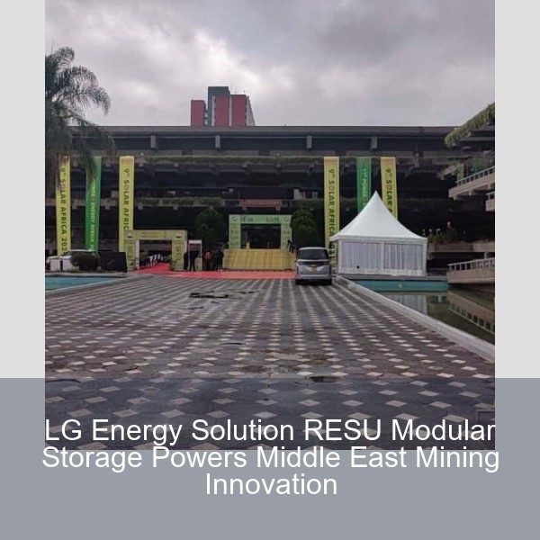 LG Energy Solution RESU Modular Storage Powers Middle East Mining Innovation
