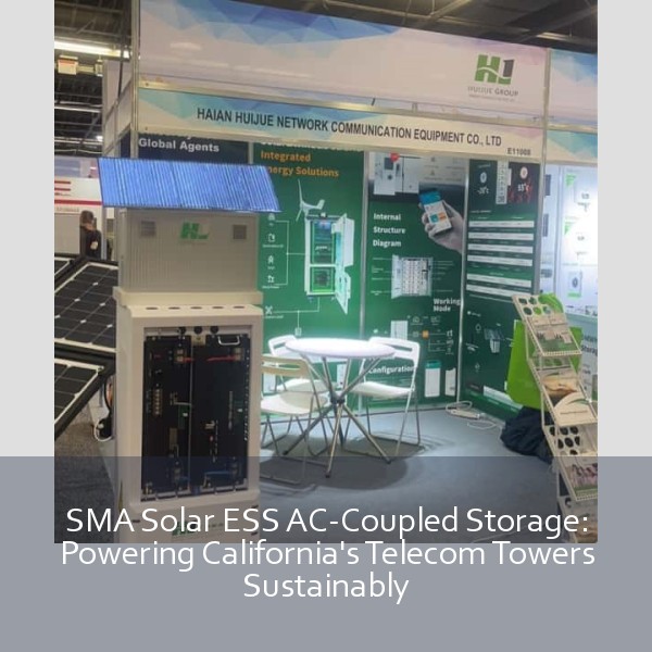 SMA Solar ESS AC-Coupled Storage: Powering California's Telecom Towers Sustainably