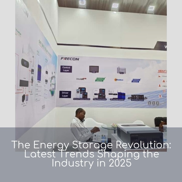 The Energy Storage Revolution: Latest Trends Shaping the Industry in 2025
