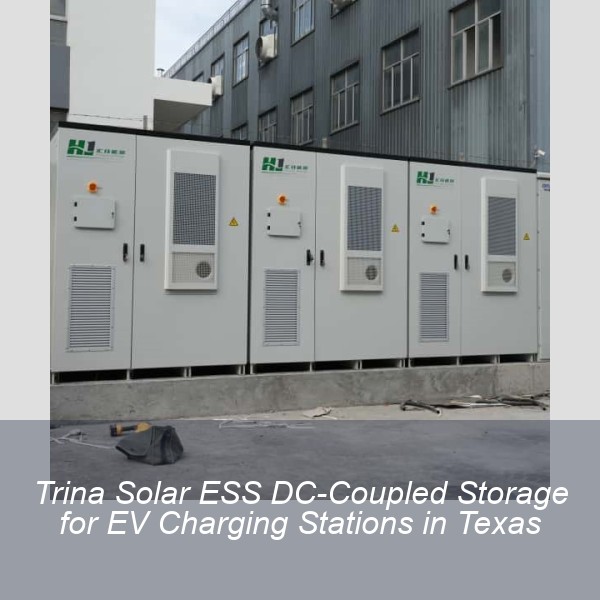 Trina Solar ESS DC-Coupled Storage for EV Charging Stations in Texas